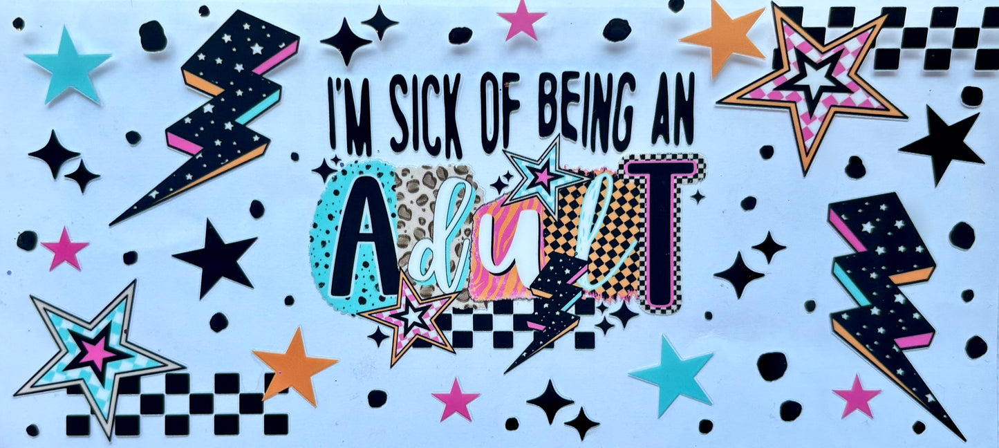 Sick of Being an Adult Decal